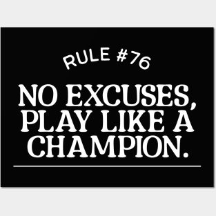 Rule #76 - No excuses, play like a champion. Posters and Art
